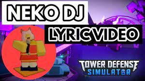 Tower Defense Simulator - Neko DJ Lyric Video - YouTube