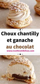 Choux Chantilly Et Ganache Au Chocolat Ganache Au Chocolat Recette Gateaux Et Desserts