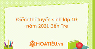 Kỳ thi tuyển sinh 10 năm 2021 vẫn sẽ giữ ổn định từ hình thức thi cho đến định hướng đề thi, cấu trúc và nội dung bài thi. Ä'iá»ƒm Thi Tuyá»ƒn Sinh Lá»›p 10 NÄƒm 2021 Báº¿n Tre Ä'iá»ƒm Chuáº©n Lá»›p 10 NÄƒm 2021 Báº¿n Tre