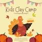 Thanksgiving Break Kids Mini Clay Camp