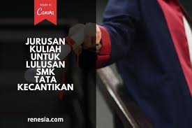 Kyknya bner sih usaha tapi lebih kebidang pariwisata. 10 Jurusan Kuliah Untuk Lulusan Smk Tata Kecantikan