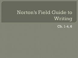 He's the author of the norton field guides to writing, and his scholarship and teaching have focused on the teaching of writing in college and secondary school. Norton S Field Guide To Writing Ppt Download