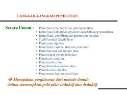 Penelitian induktif mempunyai tujuan untuk menemukan pengetahuan baru. Langkah Langkah Penelitian Ppt Download