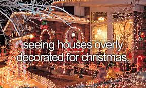 Seeing Houses Overly Decorated For Christmas Little Reasons To Smile Dont Forget To Smile Reasons To Smile