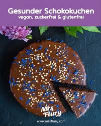 Gesunder Schokokuchen Vegan Ohne Zucker Glutenfrei Mrs Flury Rezept Schokokuchen Veganer Schokoladenkuchen Glutenfreier Kuchen