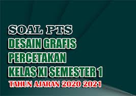 Soal uts desain grafis percetakan kelas 11 semester 1. Soal Pts Desain Grafis Percetakan Kelas Xi Semester 1 Tahun Ajaran 2020 2021 Operator Dikdasmen