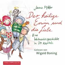 Unsere weihnachtsgeschichten ★ garantieren beste unterhaltung für die ganze familie. Der Heilige Erwin Und Die Liebe Eine Weihnachtsgeschichte In 24 Kapiteln Horbuch Download Audioteka