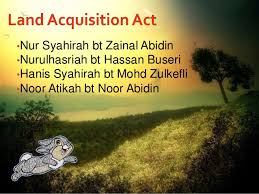 Land acquisition 7 laws of malaysia act 486 *land acquisition act 1960 an act relating to the acquisition of land, the assessment of compensation to be made on account of such acquisition, and other matters incidental thereto. Land Acquisition Act