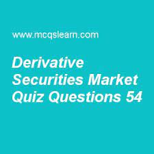 The higher your stock market iq, the greater your chances of creating wealth through investment. Learn Quiz On Derivative Securities Market Financial Markets Quiz 54 To Practice Free Financial Markets An Marketing Quiz Questions And Answers Online Trivia