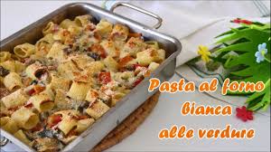 Pasta Al Forno Bianca Alle Verdure Ricetta Super Semplice Super Buona Youtube