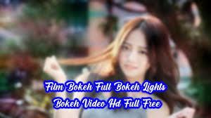 Kenikmatan peju dalem mantap full bit period ly sol 2winhsh. Film Bokeh Full Bokeh Lights Bokeh Video Hd Full Free Terbaru 2021