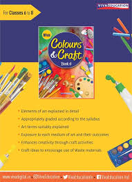 Colours Craft Book For Classes 6 To 8 Viva Books Colours Craft For Classes 6 To 8 Has Been Designed On The Basis O Color Crafts Book Crafts Art Syllabus