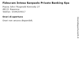 48100 via sant'alberto, 9 ravenna, it. á… Orari Di Apertura Fideuram Intesa Sanpaolo Private Banking Spa Piazza John Fitzgerald Kennedy