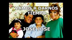 Vamos A Darnos Tiempo Jose Jose Letra Youtube