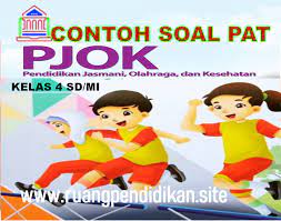 Kunci jawaban soal pjok kelas 8. Soal Dan Kunci Jawaban Pat Ukk Pjok Kelas 4 Sd Mi Semester 2 Kurikulum 2013 Ruang Pendidikan