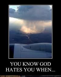 You Know God Hates You When Very Demotivational Demotivational Posters Very Demotivational Funny Pictures Funny Posters Funny Meme