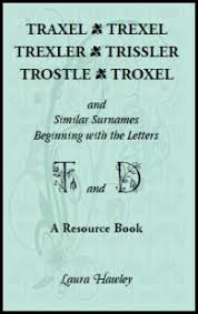 Greer scottish derived from the given name gregor. Traxel Trexel Trexler Trissler Trostle Troxel And Similar Surname Heritage Books Inc