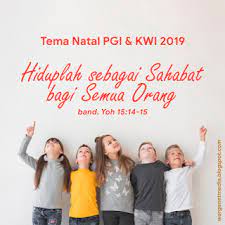 Ah, kalian cuma mau mempermainkan kami ya anak 2: Ini Tema Natal 2019 Yang Ditetapkan Pgi Dan Kwi