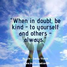 When In Doubt Be Kind Always Kindnessiskey Kindnessmatters Bekind Kindnessrules Bekindalways Sandyvicen Energy Healer Be Kind Always Reiki Energy