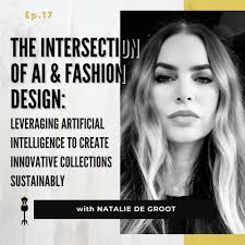 LBDPodcast Ep.17: The Intersection of AI and Fashion Design In this  exciting episode, we dive deep into the creative mind and designer journey  of Natalie de Groot. She shares how integrating AI