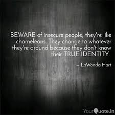 Insecurity is a powerful enemy. Beware Of Insecure People Quotes Writings By Lawonda Hart Yourquote