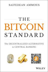 ★ an introduction to bitcoin. The Bitcoin Standard The Decentralized Alternative To Central Banking By Saifedean Ammous Hardcover Barnes Noble