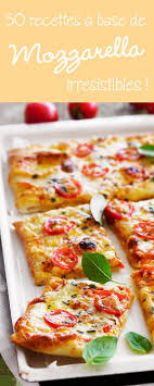 Super Mozzarella 75 Recettes Irresistiblement Fondantes Recettes De Cuisine Recette Mozarella Recette