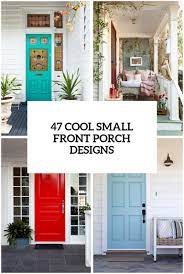 47 Cool Small Front Porch Design Ideas Digsdigs