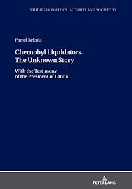 Before the fukushima 50, there were the chernobyl liquidators. Chernobyl Liquidators The Unknown Story With The Testimony Of The President Of Latvia Studies In Politics Security And Society Book 33 English Edition Ebook Sekula Pawel Amazon De Kindle Shop