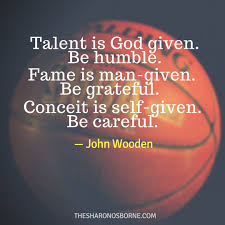 Talent Is God Given Be Humble Fame Is Man Given Be Grateful Conceit Is Self Given Be Careful Humility Quotes Humble Quotes Inspirational Quotes