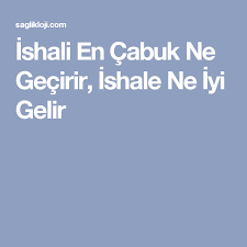 Ishali En Cabuk Ne Gecirir Ishale Ne Iyi Gelir Saglikli Yasam Saglik Bitkisel Ilac