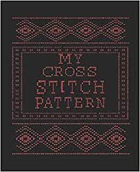 Looking for your next counted cross stitch project? My Cross Stitch Pattern Graph Pages For You To Design All Your Cross Stitch Patterns Amazon De Publish Design Fremdsprachige Bucher