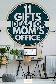 Our gift guides are complete with totally unique ideas that will. 11 Gift Ideas For Mom S Office Home Decor Bliss