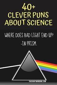 The teacher growls at little johnny, is that bubble gum in your mouth?! 40 Clever Science Puns And Jokes That Any Nerd Would Love