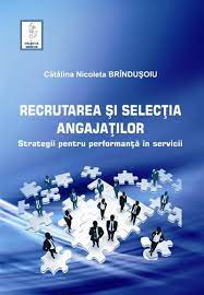 Procesul de asigurare cu personal din exteriorul organizatiei cuprinde recrutarea, selectia si orientarea sau integrarea personalului, in timp ce asigurarea cu. Recrutarea Si Selectia Angajatilor Strategii Pentru Performanta In Servicii Editura Ase