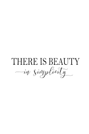 Digital Print There Is Beauty In Simplicity Simplicity Quotes Motivational Quotes For Women Quote Aesthetic