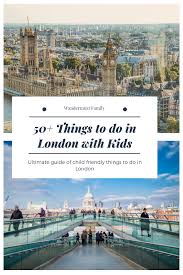 50 Best Things To Do In London With Kids By A Local Wandermust Family London With Kids Things To Do In London Travel