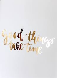 Good Things Take Time Rose Gold Print Creative Feel Modern Stationery Gifts Brush Lettering Workshops And Creative Kits Made In Brighton Rose Gold Quotes Pretty Quotes Gold Quotes