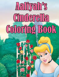 Print this aaliyah coloring page out or color in online with our new coloring machine. 9781511606486 Aaliyah S Cinderella Coloring Book High Quality Personalized Coloring Book Abebooks Publishing Adycat 1511606487