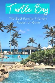 Turtle Bay The Best Family Resort On Oahu Best Family Resorts Turtle Bay Resort Family Resorts