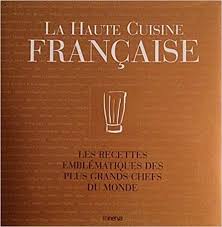 La Haute Cuisine Francaise Les Recettes Emblematiques Des Plus Grands Chefs Du Monde Pdf Gratuit Telecharger Livre Titre La Haute Cuisi Books Cookbook Ebooks
