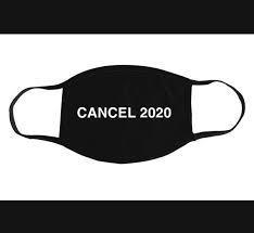 Cancel 2020 Face Mask Custom Washable Reusable Mask Face Mask Design Mask Design