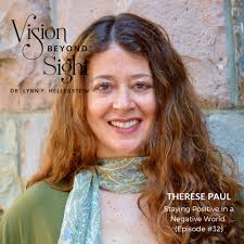 Staying Positive in a Negative World with Therese Paul (Episode #32)