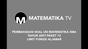 Pada bahasa matematika, keadaan ini biasa disebut limit. Matematika Tv Pembahasan Soal Un Matematika Sma Tahun 2007 Paket 12 Limit Fungsi Aljabar Youtube