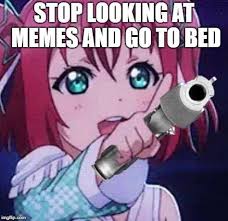Go To Sleep Anime Memes Funny Anime Funny Anime Memes