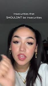 Insecurities That Shouldn't Be Insecurities