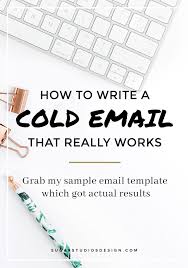 How To Write A Cold Email That Really Works Grab My Sample Email Template Sample Email Templates Cold Email Email Templates