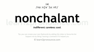 How to pronounce nonchalant in british english, in context ▾. Nonchalant Pronunciation And Definition Youtube