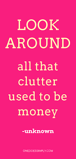 10 Inspirational Quotes That Will Convince You To Tackle The Clutter One Does Simply Clutter Quotes Declutter Quotes Simple Life Quotes
