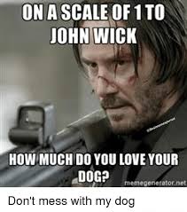 Don't ever mess with his dog ?